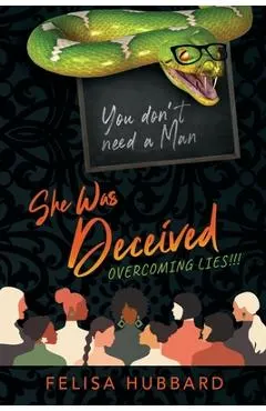 She Was Deceived: Overcoming Lies!!!