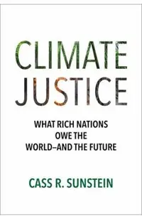 Climate Justice: What Rich Nations Owe the World--And the Future