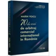 70 de ani de arbitraj comercial international in Romania