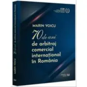70 de ani de arbitraj comercial international in Romania