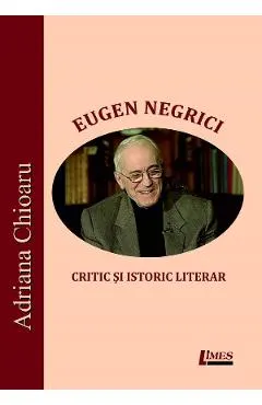 Eugen Negrici, critic si istoric literar