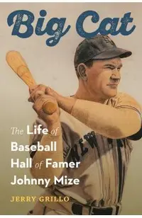 Big Cat: The Life of Baseball Hall of Famer Johnny Mize
