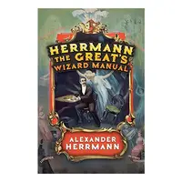 Herrmann the Great's Wizard Manual