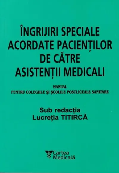 Îngrijiri speciale acordate pacienților de către asistenții medicali - Paperback brosat - Lucreția Titircă