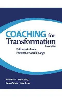 Coaching for Transformation: Pathways to Ignite Personal & Social Change