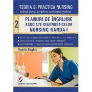 Teoria si practica nursing. Volumul 2. Planuri de îngrijire asociate diagnosticelor nursing NANDA-I. Editie revizuita
