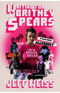 Waiting for Britney Spears: A True Story, Allegedly