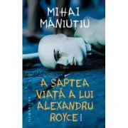 A saptea viata a lui Alexandru Royce