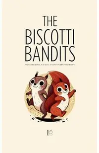 The Biscotti Bandits And Other Bilingual Italian-English Stories For Children