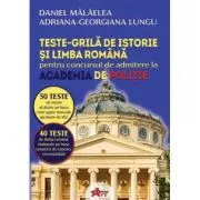 Istorie si Limba romana. Teste grila pentru admitere Academia de Politie