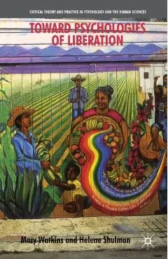 Toward Psychologies of Liberation