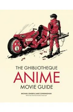 The Ghibliotheque Guide to Anime: The Essential Guide to Japanese Animated Cinema