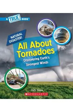 All about Tornadoes (a True Book: Natural Disasters)