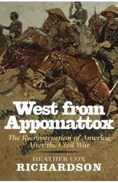 West from Appomattox: The Reconstruction of America After the Civil War