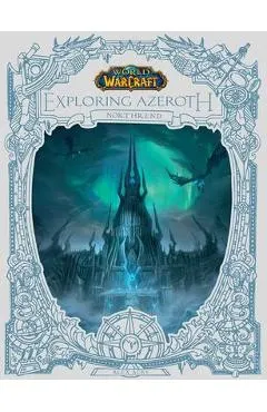 World of Warcraft: Exploring Azeroth: Northrend (Exploring Azeroth, 3)