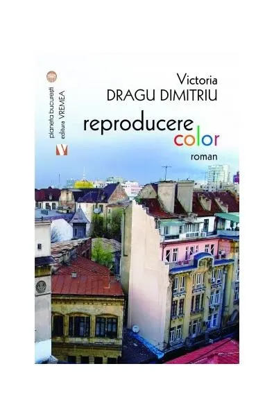 Reproducere color - Paperback brosat - Victoria Dragu Dimitriu