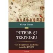 Putere si teritoriu. Tara Romaneasca medievala, secolele 14-16