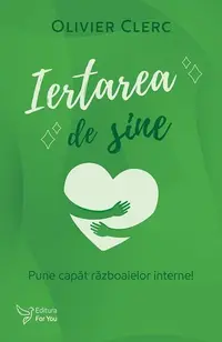 Iertarea de sine - Paperback brosat - Olivier Clerc
