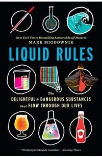 Liquid Rules: The Delightful and Dangerous Substances That Flow Through Our Lives