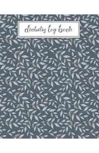 Diabetes Log Book: Record Daily Glucose Readings - Two Year Blood Sugar Tracker - Blue/Silver Leaf Design - Note Pages and BONUS Coloring