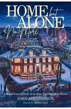 Home But Alone No More: A Memoir From the Owner of the House That Made Movie History