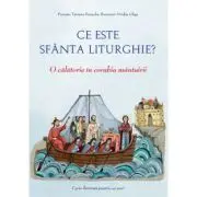 Ce este Sfanta Liturghie? O calatorie in corabia mantuirii