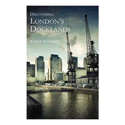 Discovering London's Docklands
