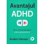 Avantajul ADHD. De ce creierul tau diferit este superputerea ta