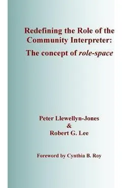 Redefining the Role of the Community Interpreter: The Concept of Role-space