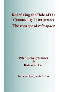 Redefining the Role of the Community Interpreter: The Concept of Role-space