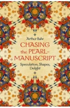 Chasing the Pearl-Manuscript: Speculation, Shapes, Delight