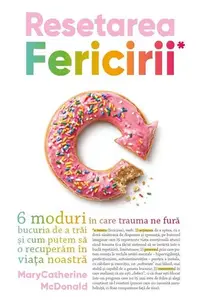 Resetarea Fericirii - Paperback brosat - Mary Catherine McDonald