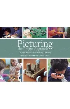 Picturing the Project Approach: Creative Explorations in Early Learning