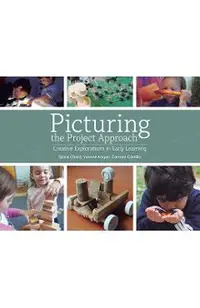 Picturing the Project Approach: Creative Explorations in Early Learning