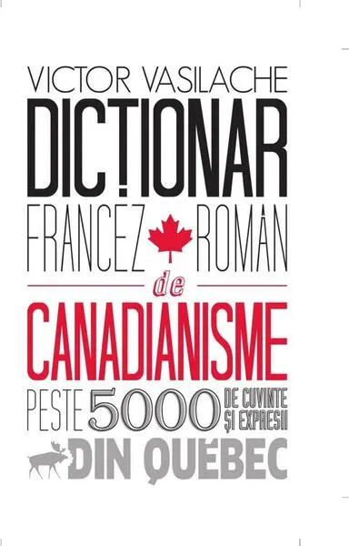 Dicţionar francez-român de canadianisme - Hardcover - Victor Vasilache