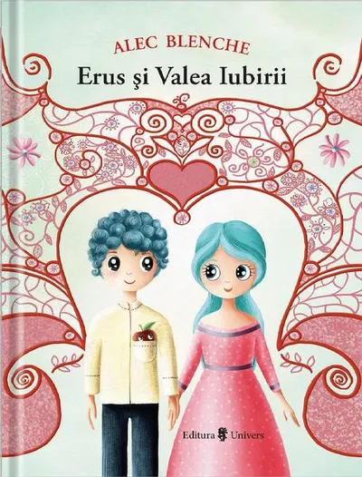 Erus și Valea Iubirii - Paperback brosat - Alec Blenche