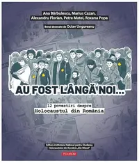 Au fost lângă noi… - Hardcover - Ana Bărbulescu, Marius Cazan, Alexandru Florian, Petre Matei, Roxana Popa