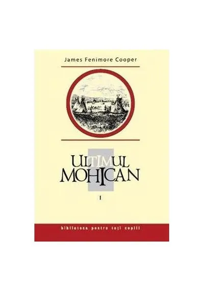 Ultimul mohican (Vol. 1) - Hardcover - James Fenimore Cooper