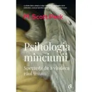 Psihologia minciunii. Speranta de a vindeca raul uman