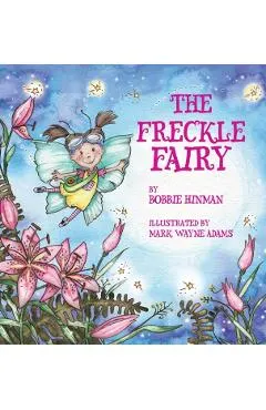 The Freckle Fairy: Winner of 7 Children's Picture Book Awards: Have I Been Kissed by a Fairy?