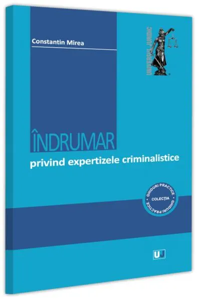 Îndrumar privind expertizele criminalistice - Paperback brosat