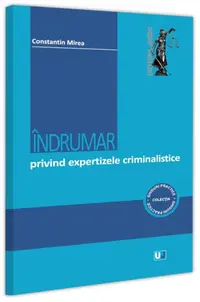 Îndrumar privind expertizele criminalistice - Paperback brosat
