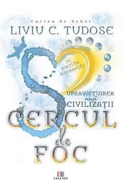 Supravietuirea unei civilizatii. Cercul de foc