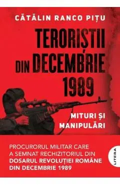 Teroristii din decembrie 1989. Mituri si manipulari