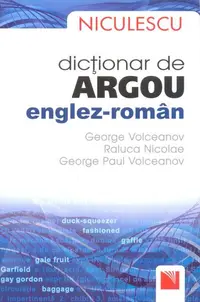 Dicţionar de argou englez-român - Paperback - George Paul Volceanov, Raluca Nicolae