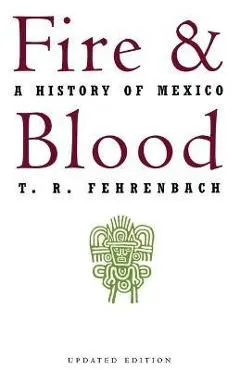 Fire and Blood: A History of Mexico