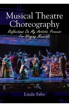 Musical Theatre Choreography: Reflections of My Artistic Process for Staging Musicals