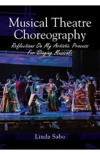 Musical Theatre Choreography: Reflections of My Artistic Process for Staging Musicals