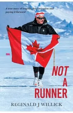 Not A Runner: A true story of tragedy, determination and paying it forward