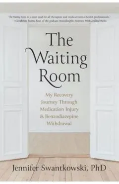The Waiting Room: My Recovery Journey from Medication Injury & Benzodiazepine Withdrawal
